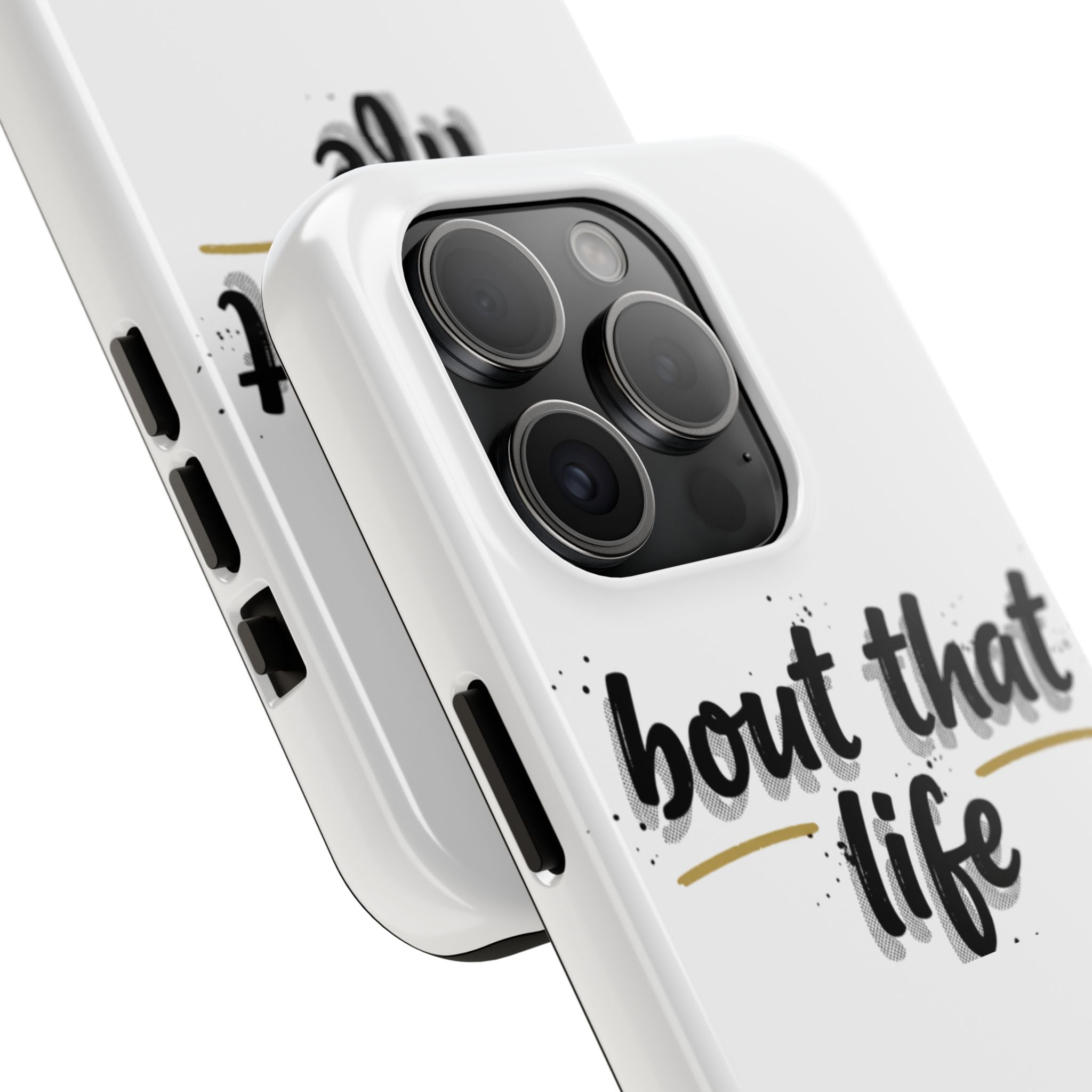 Phone Case — “bout that life” Minimal Protective Tough Case