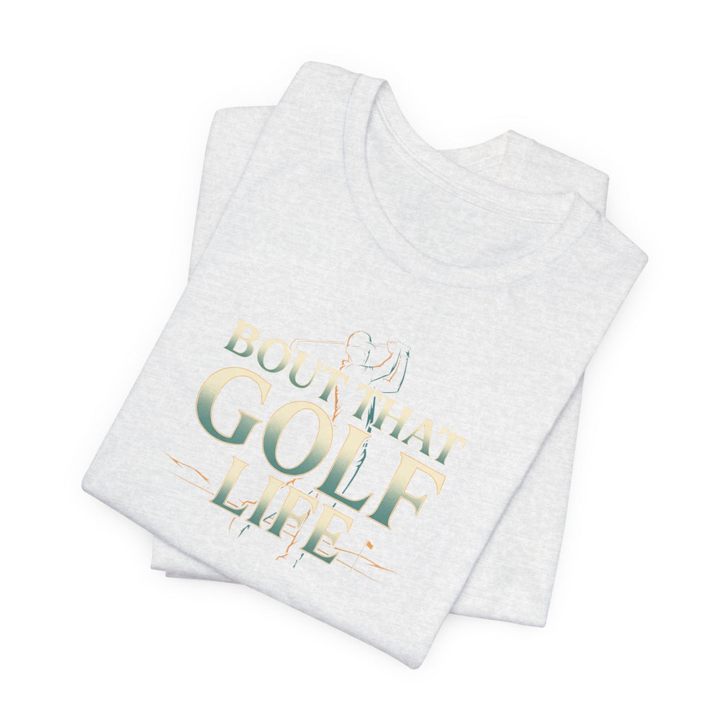 Golf Life T‑Shirt – 'Born and Made Golf Life' Casual Tee
