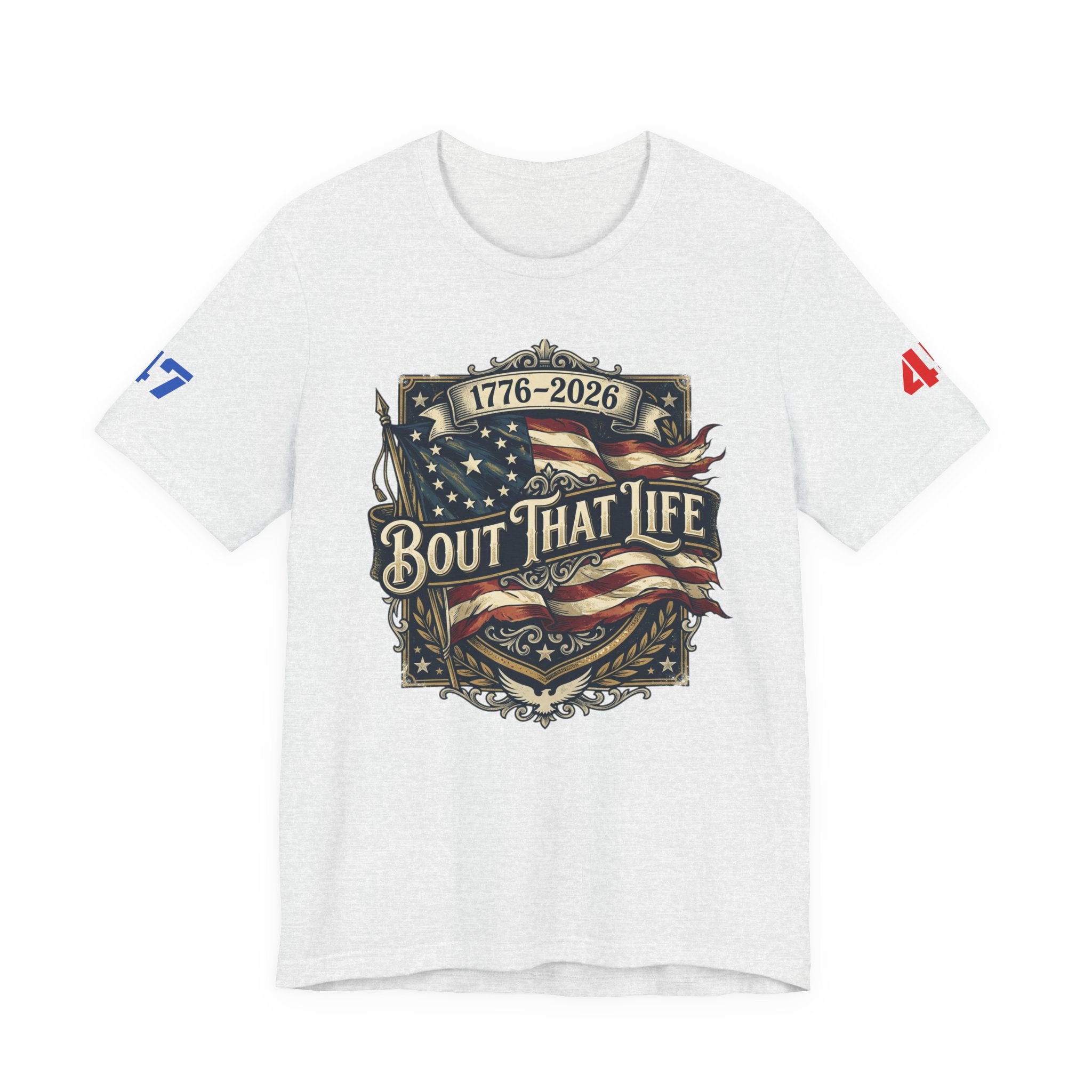 'Bout That Life 1776–2026 Patriotic T-Shirt