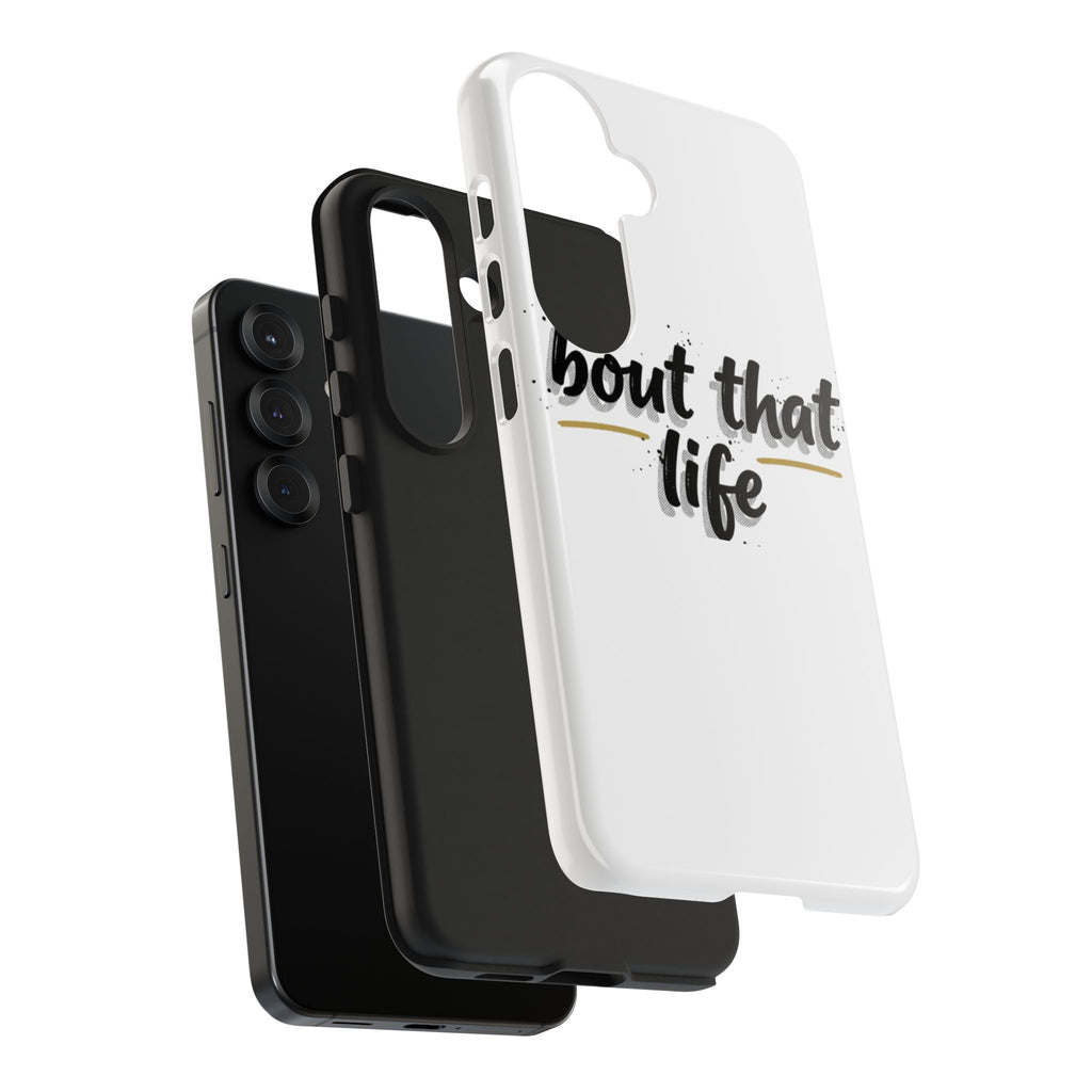 Phone Case — “bout that life” Minimal Protective Tough Case