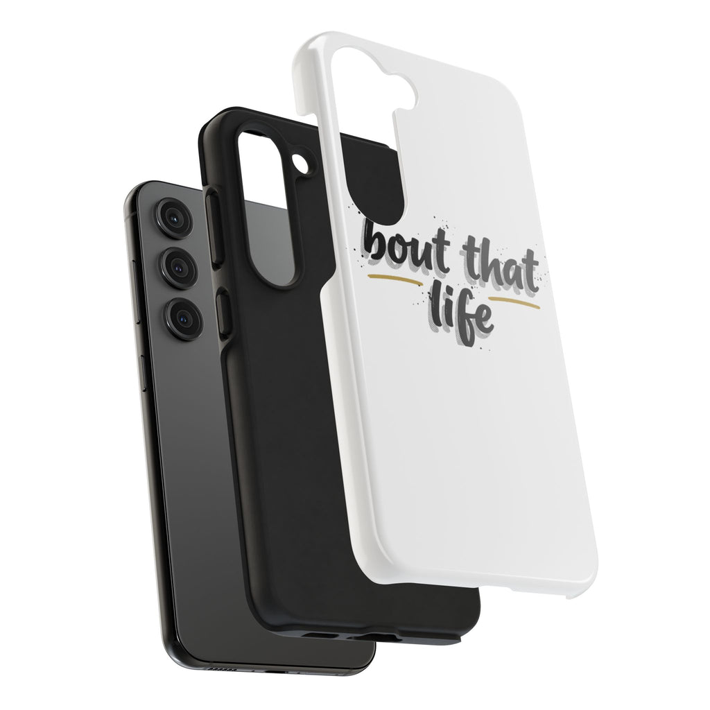 Phone Case — “bout that life” Minimal Protective Tough Case