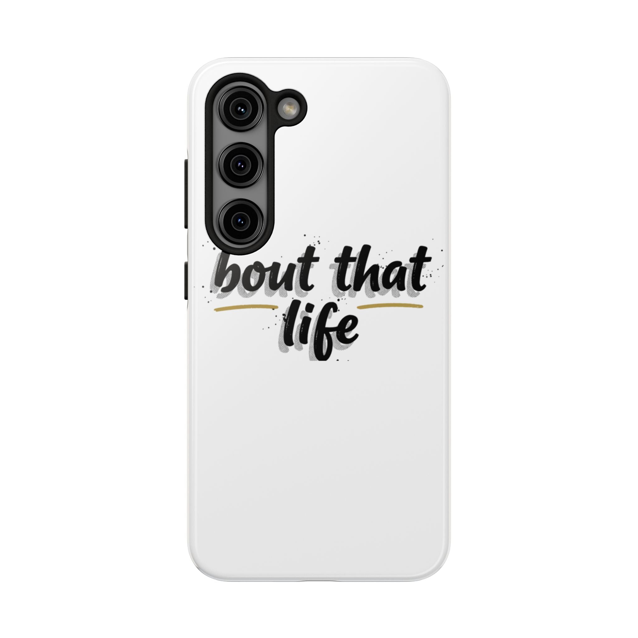 Phone Case — “bout that life” Minimal Protective Tough Case